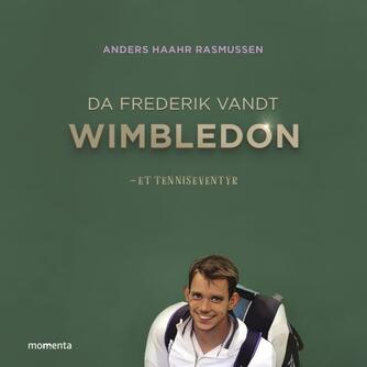Anders Haahr Rasmussen: Da Frederik vandt Wimbledon : et tenniseventyr