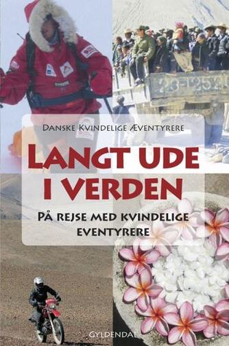 : Langt ude i verden : på rejse med kvindelige eventyrere