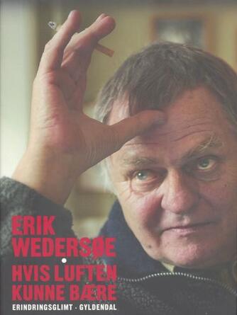 Erik Wedersøe: Hvis luften kunne bære : erindringsglimt