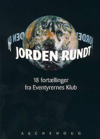 : Jorden rundt : 18 fortællinger fra Eventyrernes Klub