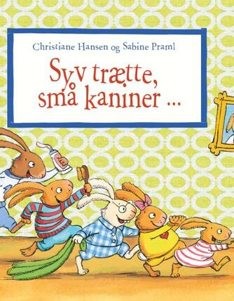Christiane Hansen, Sabine Praml: Syv trætte, små kaniner