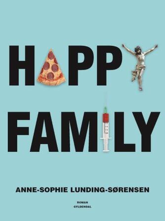 Anne-Sophie Lunding-Sørensen: Happy family : roman