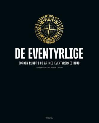 : Jorden rundt i 80 år med Eventyrernes Klub : de eventyrlige
