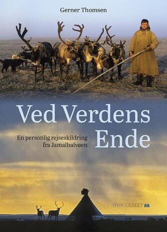 Gerner Thomsen: Ved verdens ende : en personlig rejseskildring fra Jamalhalvøen
