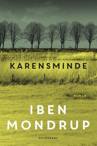 Iben Mondrup: Karensminde : roman