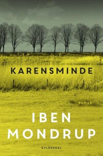 Iben Mondrup: Karensminde : roman