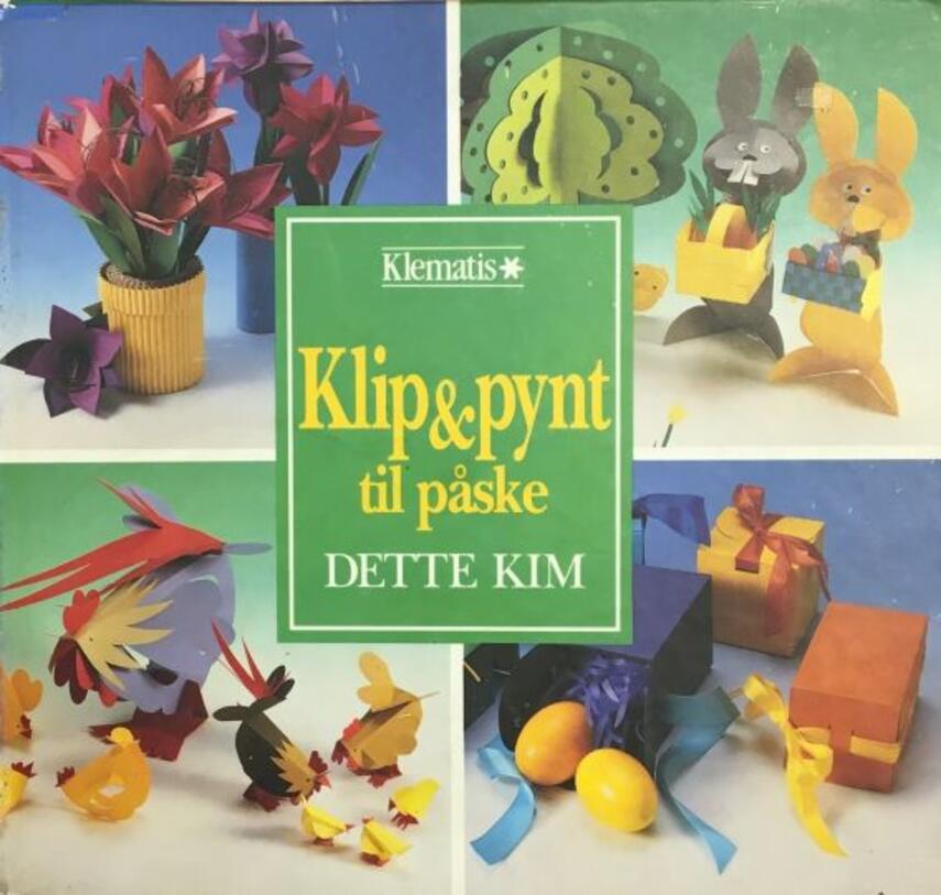 Dette Kim: Klip & pynt til påske