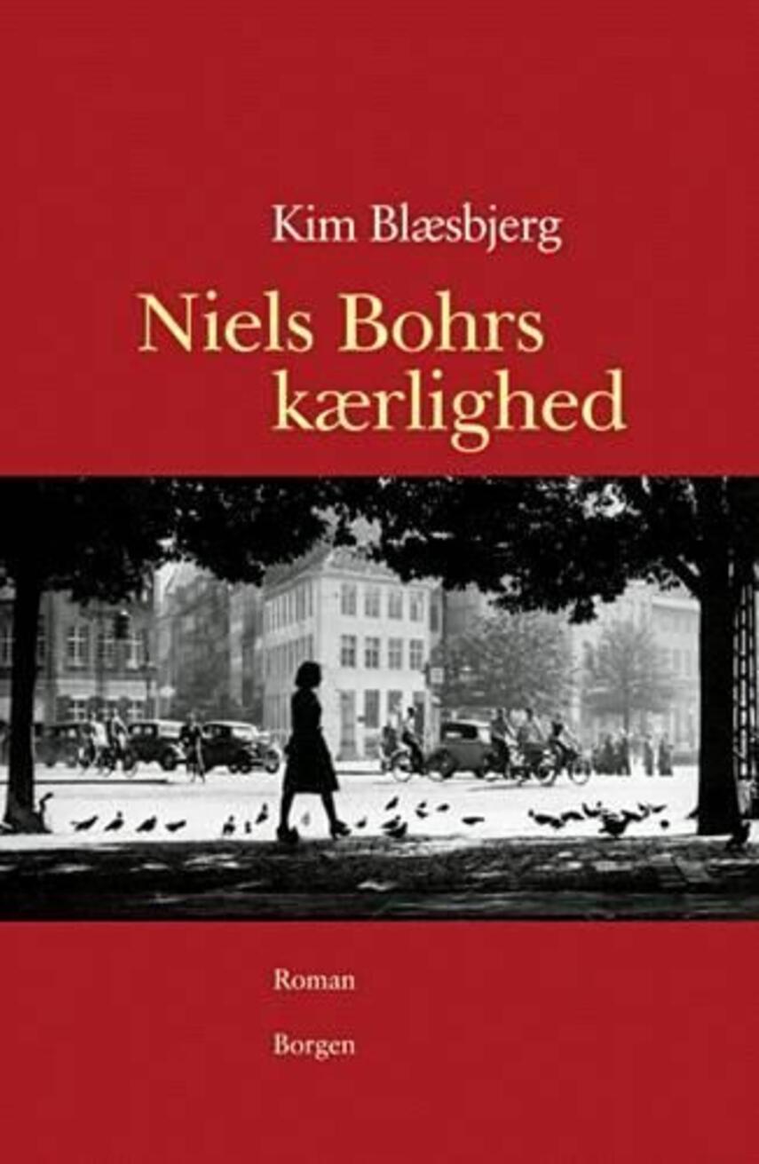 Kim Blæsbjerg: Niels Bohrs kærlighed : roman