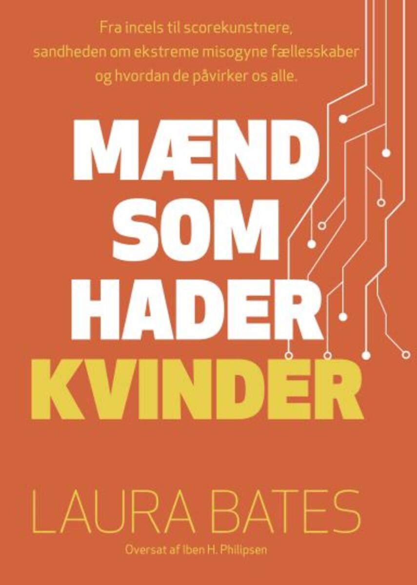 Laura Bates: Mænd som hader kvinder : fra incels til scorekunstnere - sandheden om misogyne subkulturer og hvordan de påvirker os alle