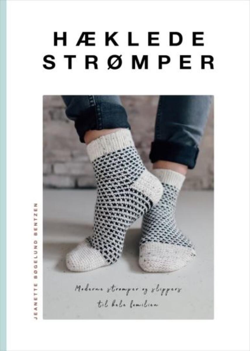 Jeanette Bøgelund Bentzen: Hæklede strømper : moderne strømper og slippers til hele familien