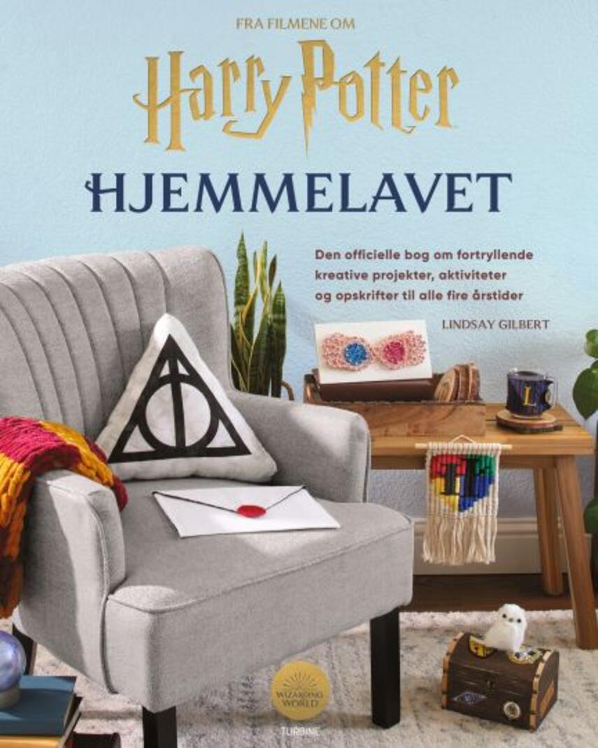 Lindsay Gilbert: Hjemmelavet : den officielle bog om fortryllende kreative projekter, aktiviteter og opskrifter til alle fire årstider