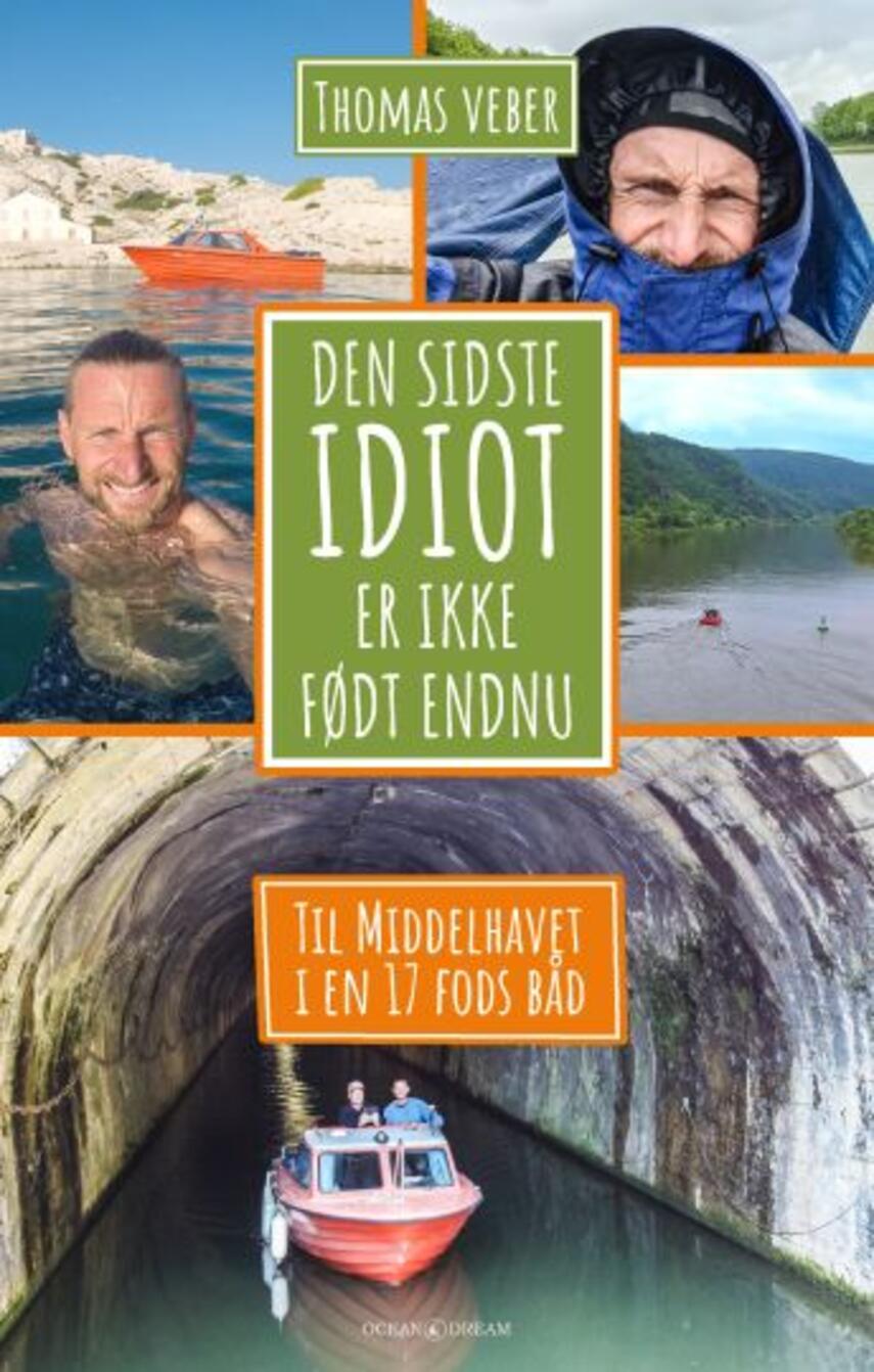 Thomas Veber: Den sidste idiot er ikke født endnu : til Middelhavet i en 17 fods båd