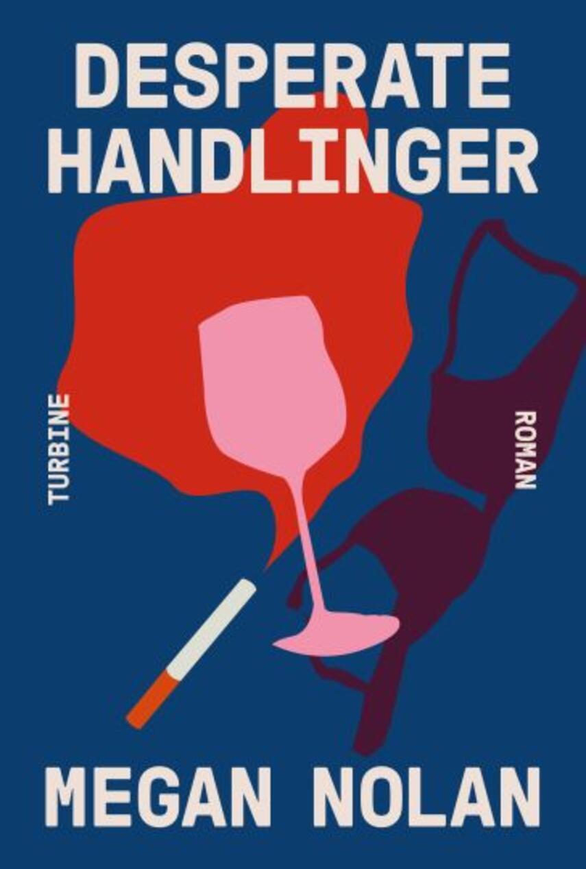 Megan Nolan (f. 1990): Desperate handlinger : roman