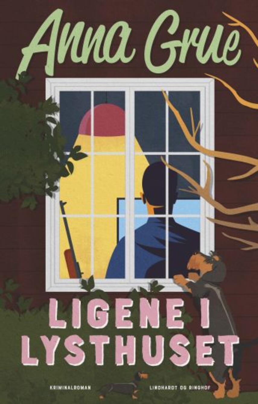 Anna Grue: Ligene i lysthuset : kriminalroman