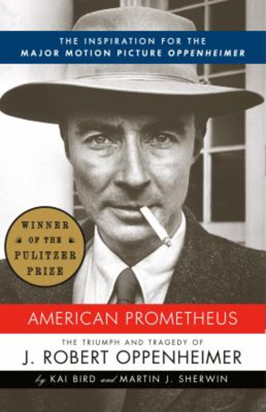 : American Prometheus : the triumph and tragedy of J. Robert Oppenheimer