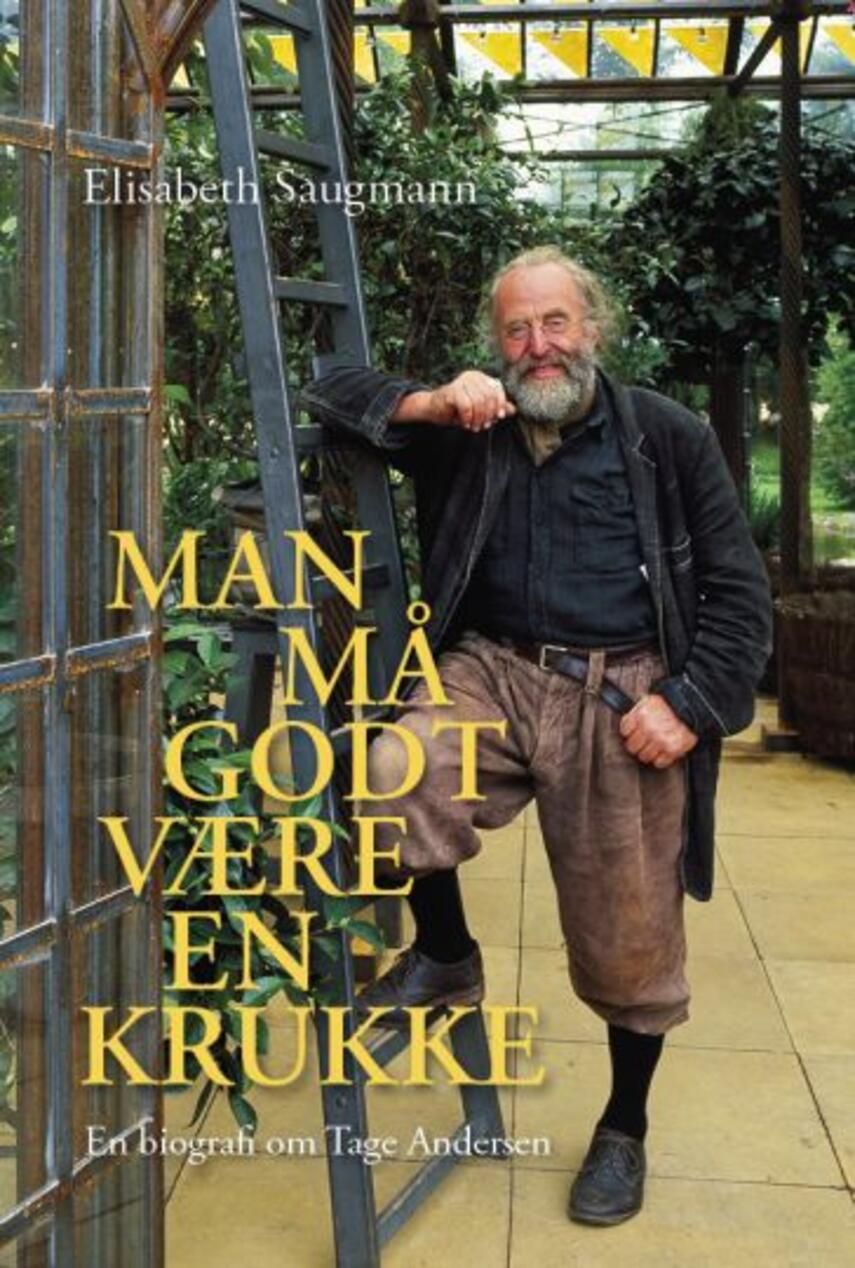 Elisabeth Saugmann: Man må godt være en krukke : en biografi om Tage Andersen