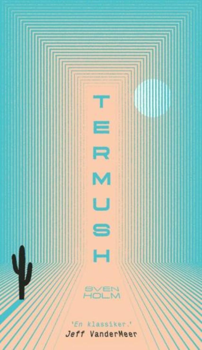 Sven Holm (f. 1940): Termush, Atlanterhavskysten : roman