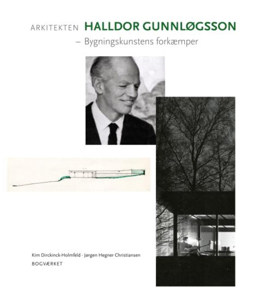 Kim Dirckinck-Holmfeld, Jørgen Hegner Christiansen: Arkitekten Halldor Gunnløgsson : bygningskunstens forkæmper