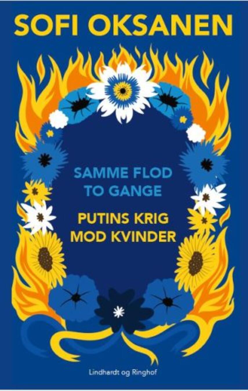 Sofi Oksanen: Samme flod to gange : Putins krig mod kvinder