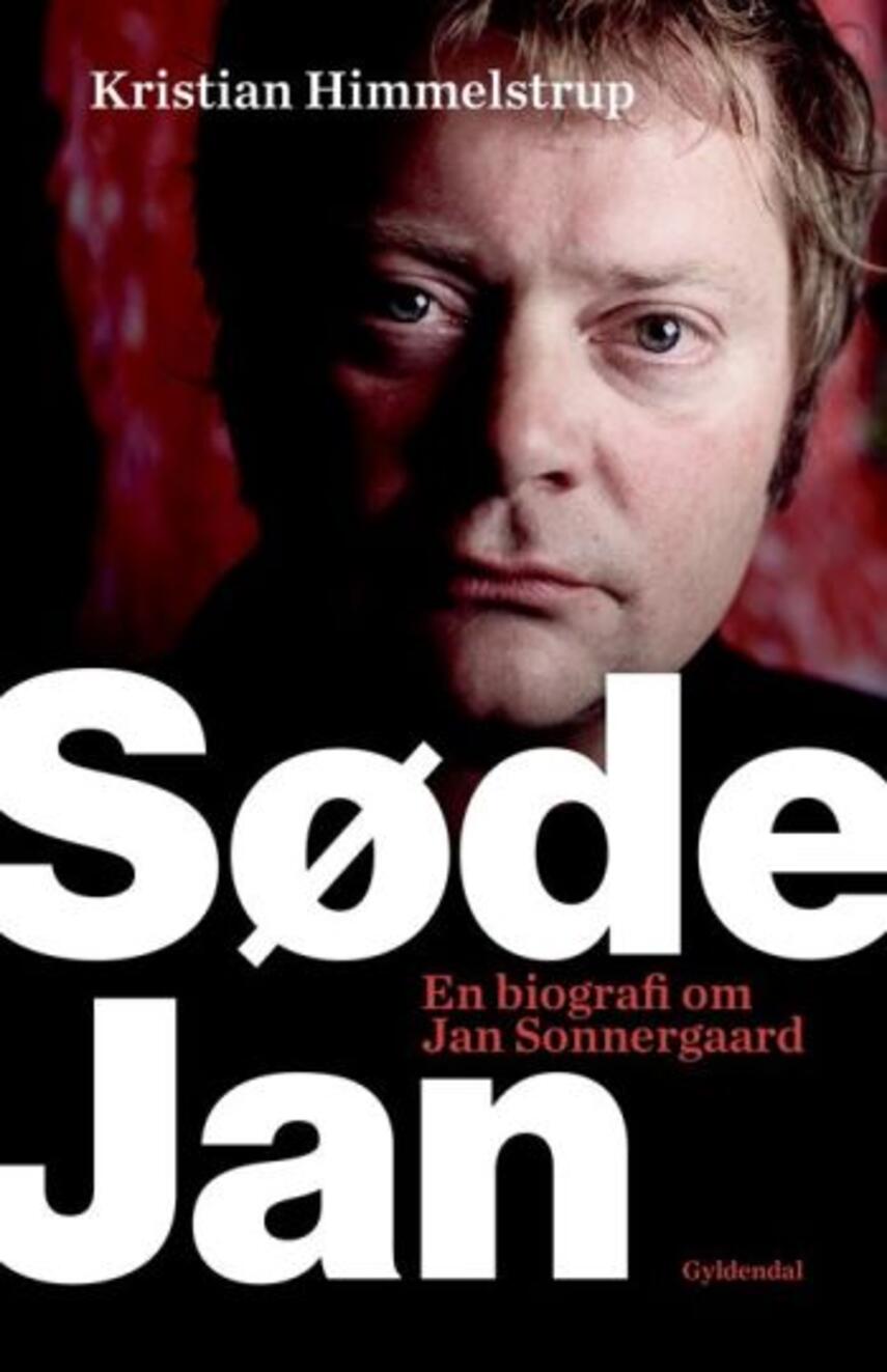Kristian Himmelstrup: Søde Jan : en biografi om Jan Sonnergaard