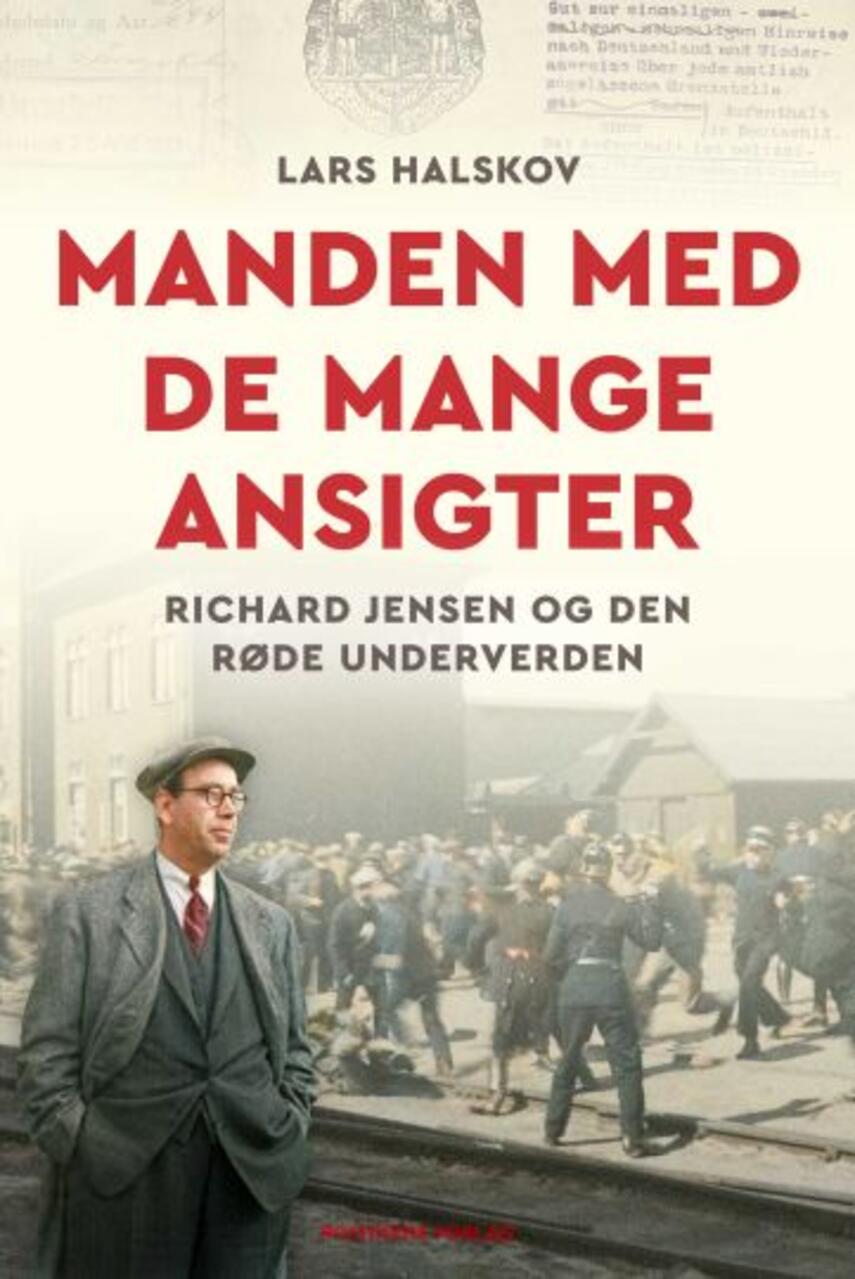 Lars Halskov: Manden med de mange ansigter : Richard Jensen og den røde underverden