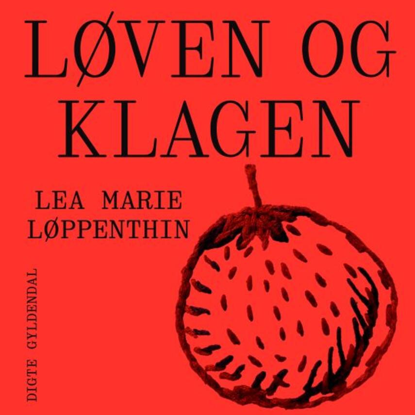 Lea Marie Løppenthin: Løven og Klagen : digte