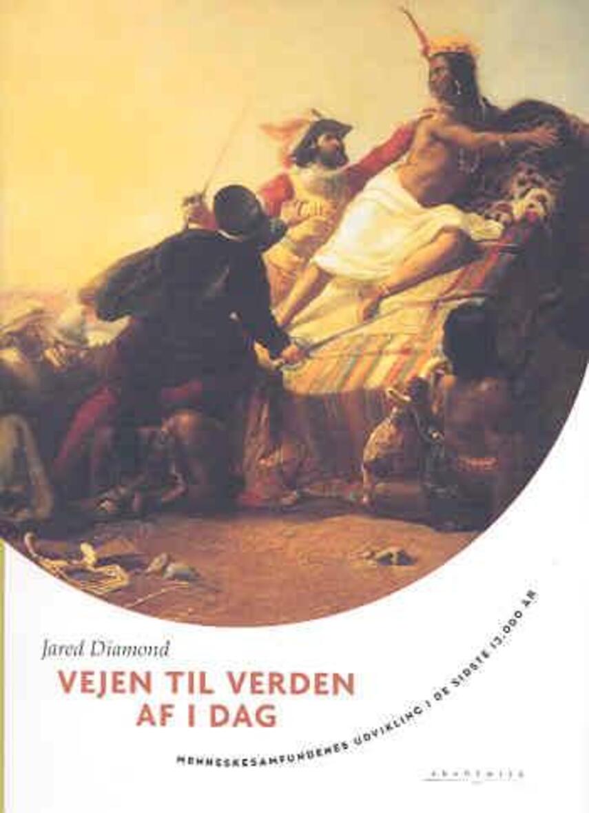 Jared Diamond: Vejen til verden af i dag : menneskesamfundenes udvikling i de sidste 13.000 år