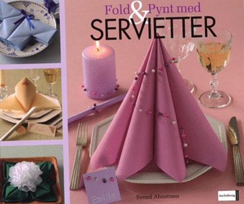 Svend Ahnstrøm: Fold & pynt med servietter