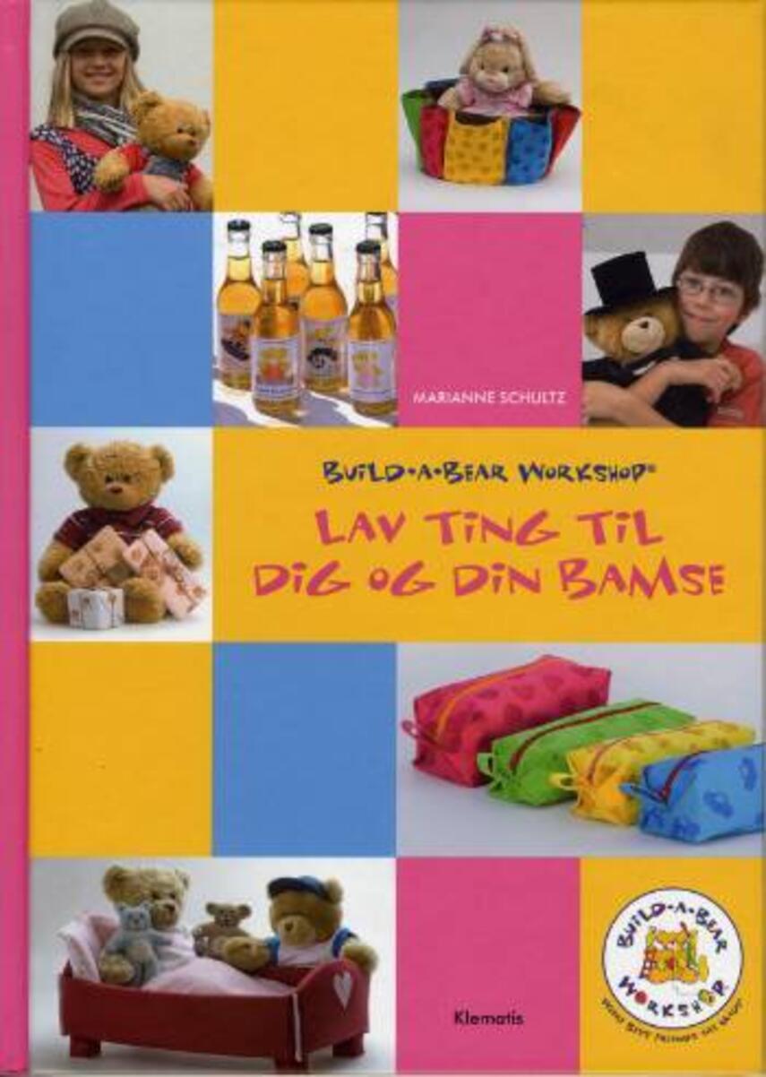 Marianne Schultz (f. 1951): Lav ting til dig og din bamse : Build-a-Bear Workshop