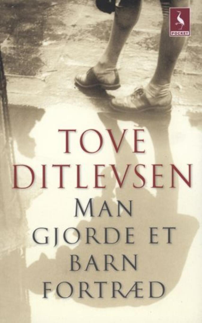 Tove Ditlevsen: Man gjorde et barn fortræd