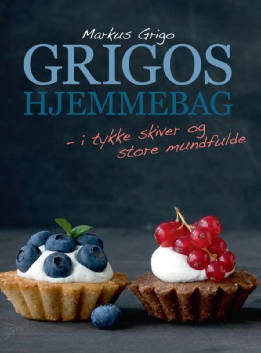 Markus Grigo: Grigos hjemmebag : i tykke skiver og store mundfulde