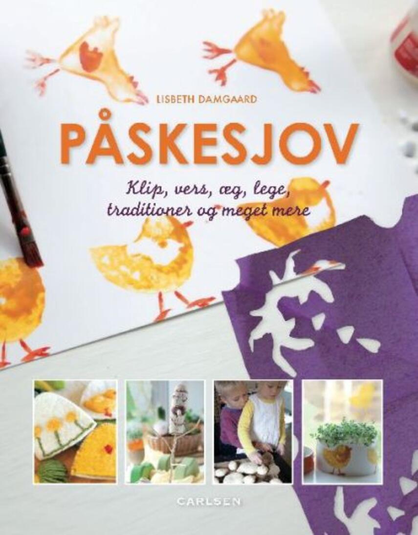 Lisbeth Damgaard: Påskesjov : klip, vers, æg, lege, traditioner og meget mere