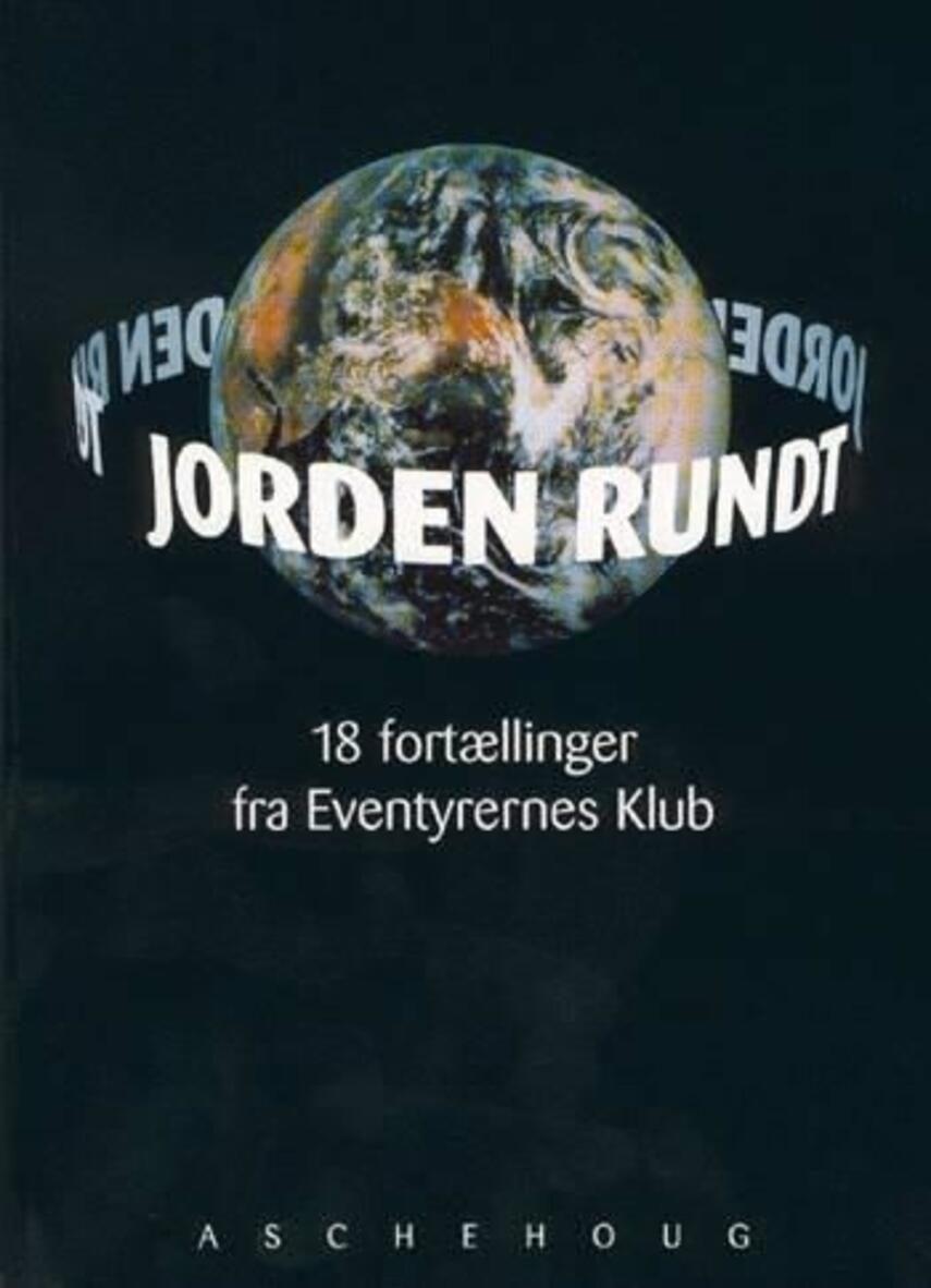 : Jorden rundt : 18 fortællinger fra Eventyrernes Klub