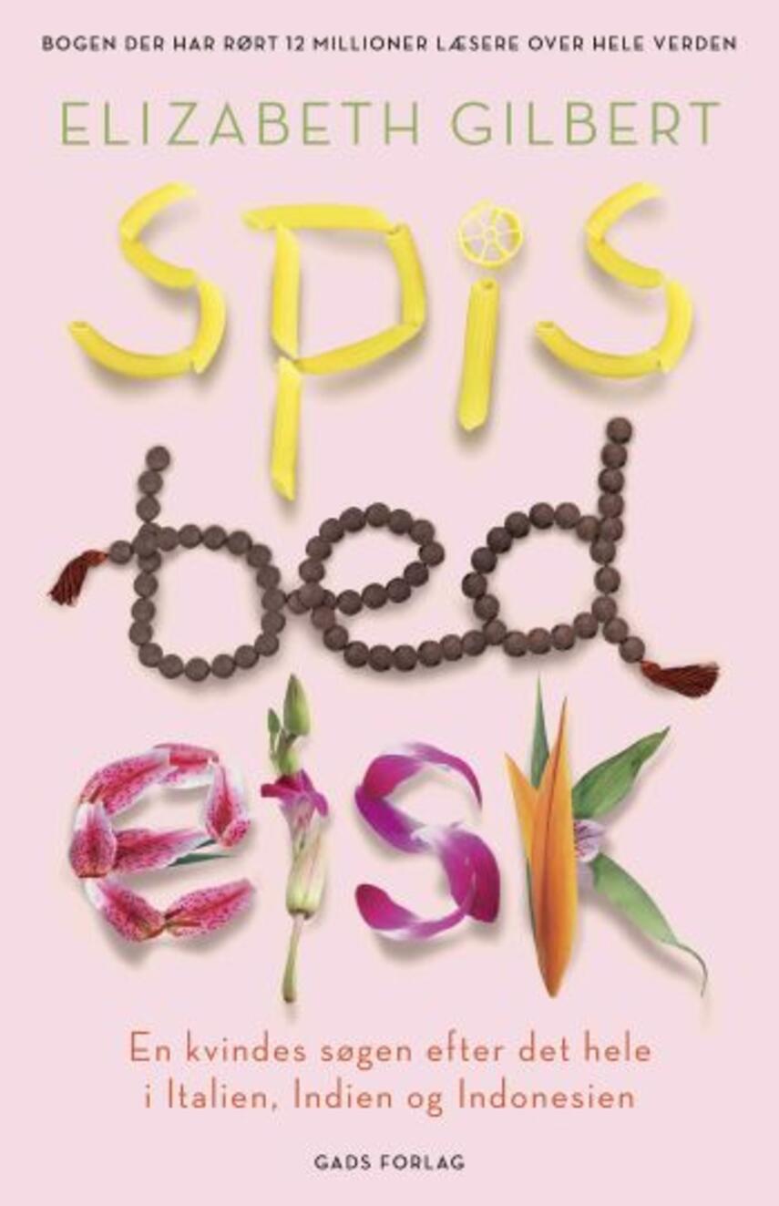 Elizabeth Gilbert: Spis, bed, elsk