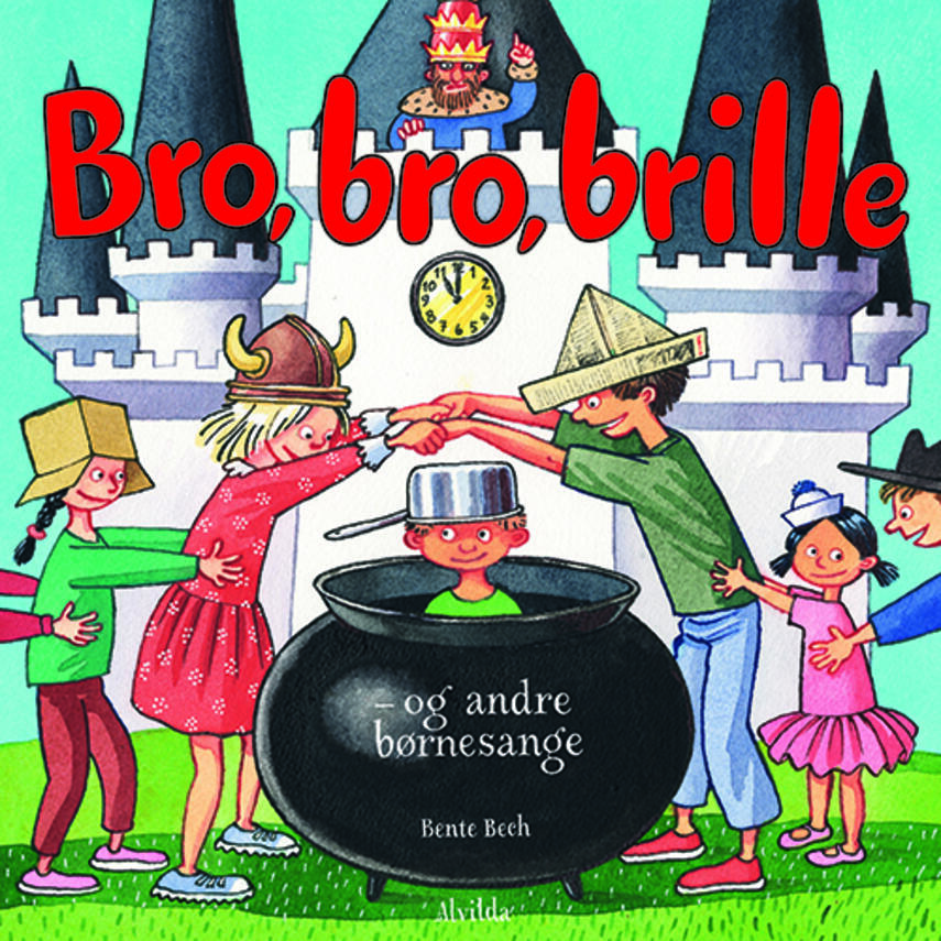 Bente Bech: Bro, bro, brille - og andre børnesange