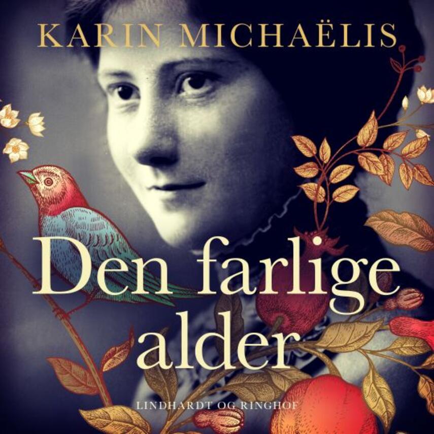 Karin Michaëlis: Den farlige alder : breve og dagbogsoptegnelser