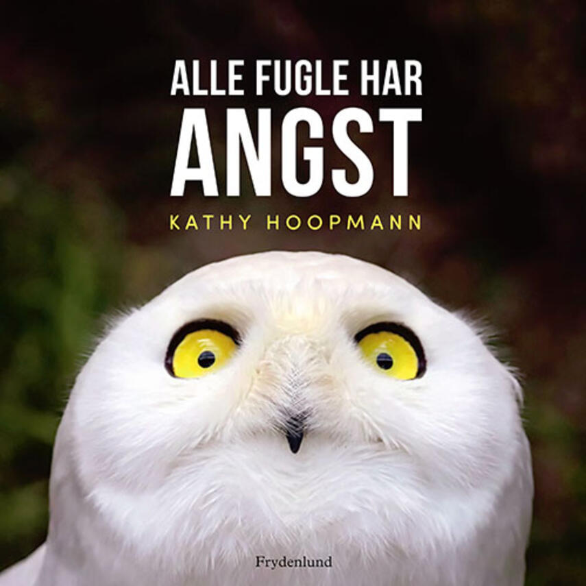 Kathy Hoopmann: Alle fugle har angst