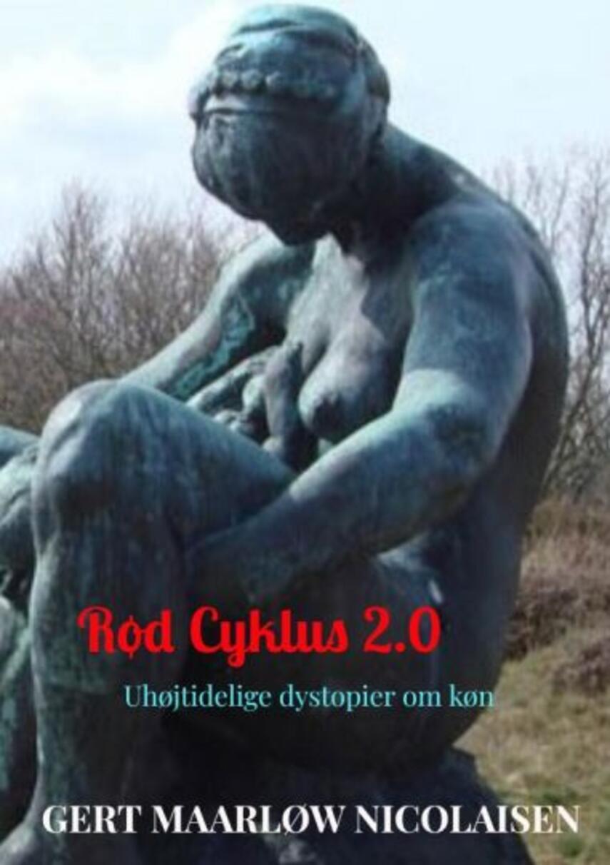 Gert Maarløw Nicolaisen: Rød cyklus 2.0 : uhøjtidelige dystopier om køn