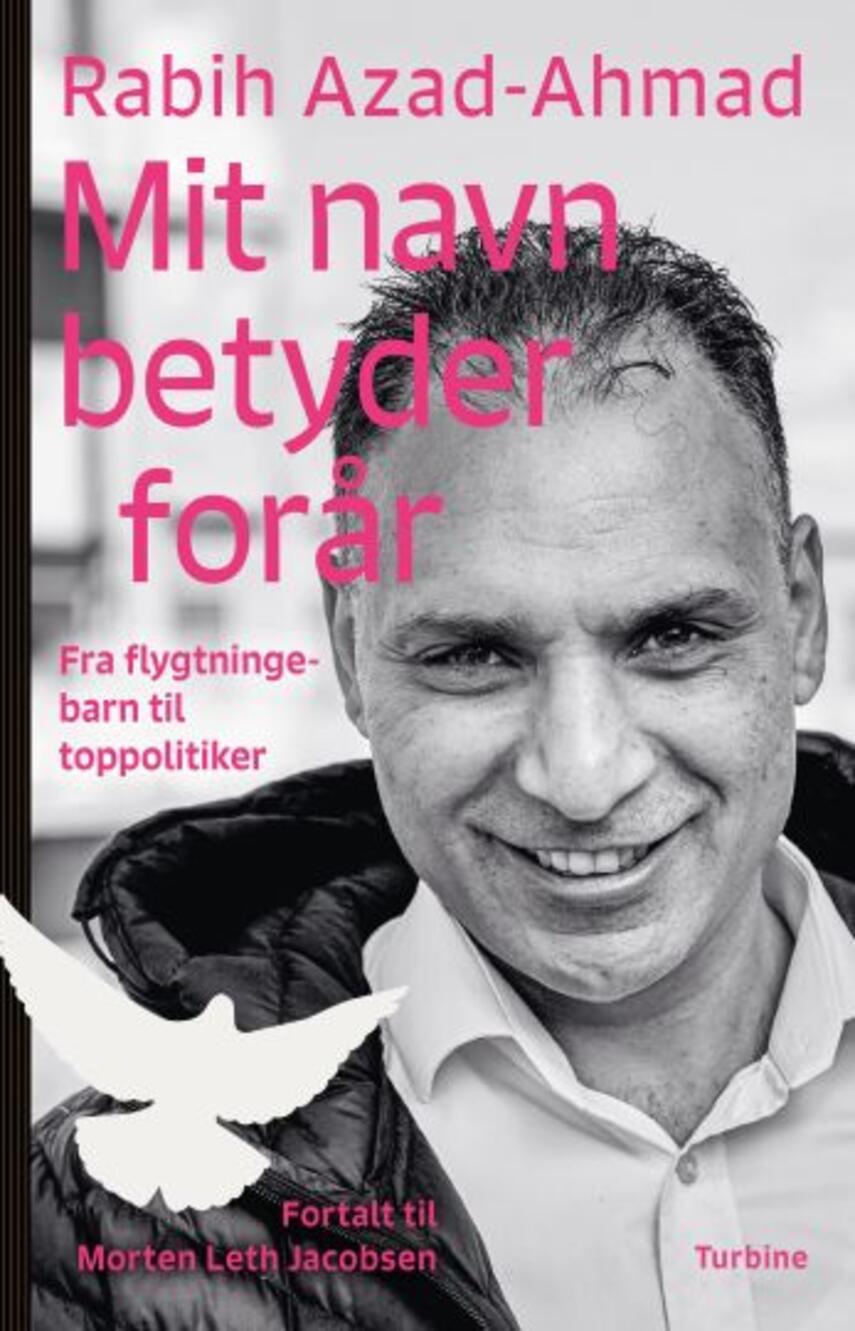 Rabih Azad-Ahmad (f. 1976): Mit navn betyder forår : fra flygtningebarn til toppolitiker