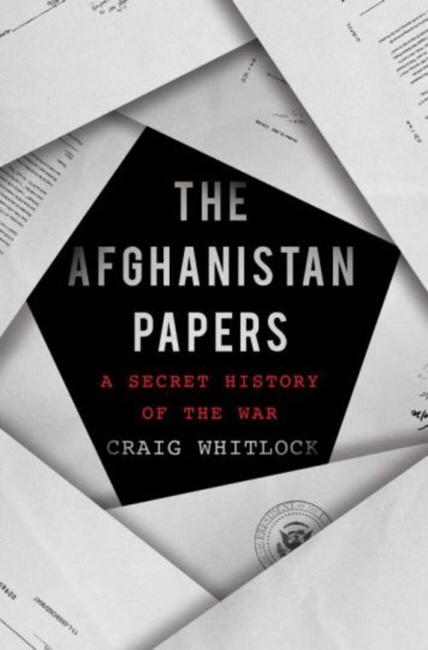 Craig Whitlock: The Afghanistan papers : a secret history of the war