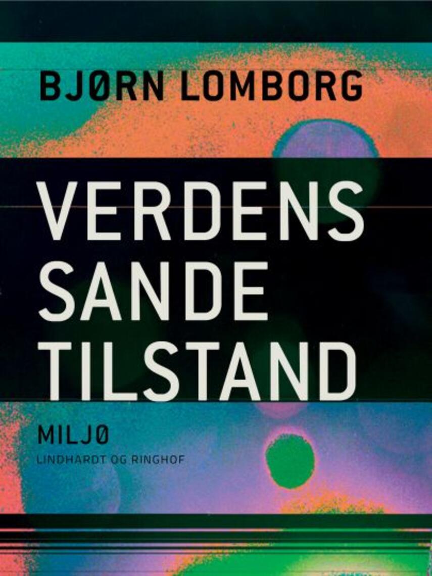 Bjørn Lomborg: Verdens sande tilstand