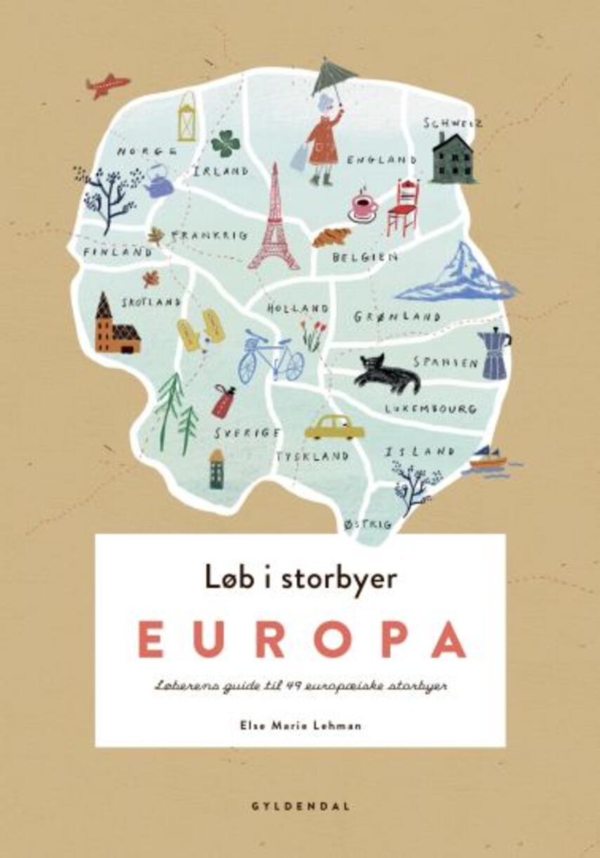 Else Marie Lehman: Løb i storbyer - Europa : løberens guide til 49 europæiske storbyer