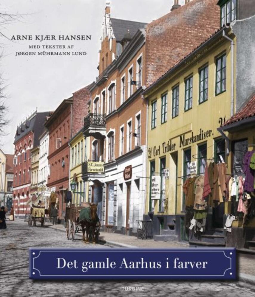 Arne Kjær Hansen: Det gamle Aarhus i farver