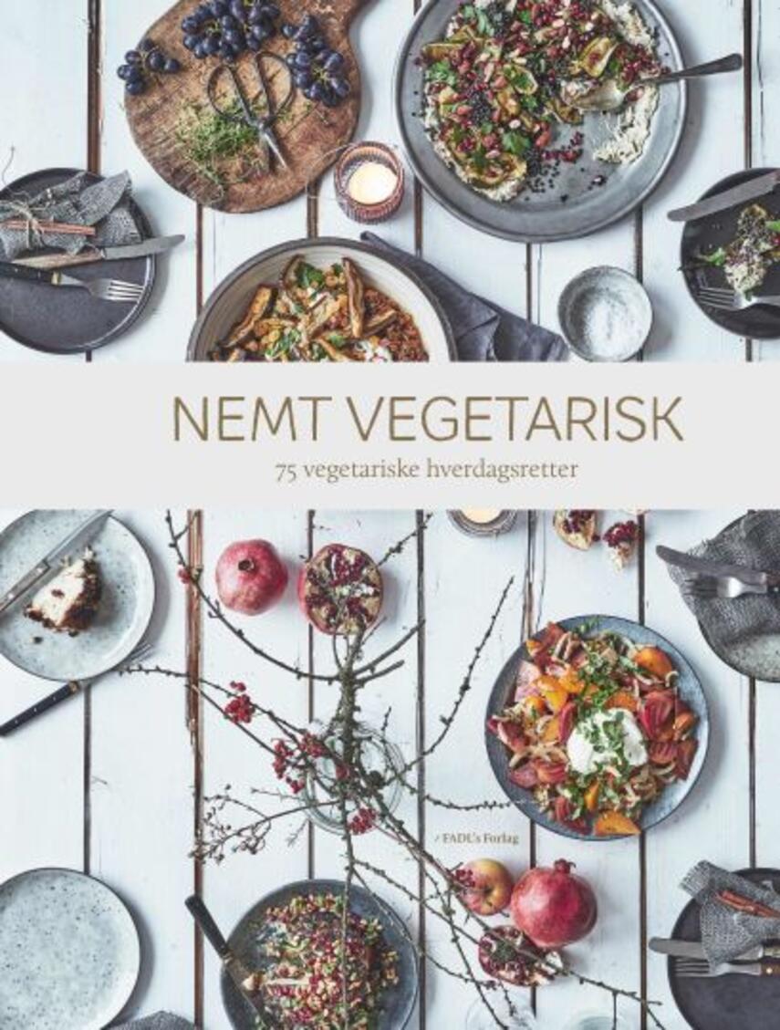 : Nemt vegetarisk : 75 vegetariske hverdagsretter