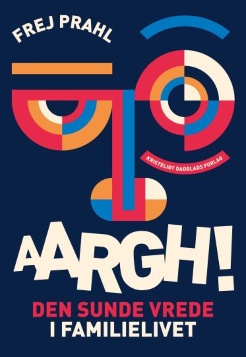 Frej Prahl: AARGH! - den sunde vrede i familielivet