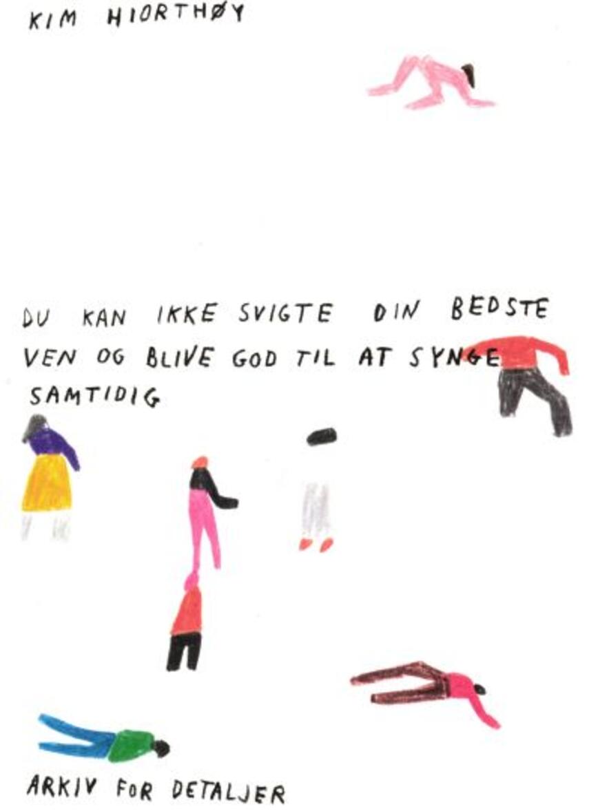 Kim Hiorthøy: Du kan ikke svigte din bedste ven og blive god til at synge samtidig : tekster og tegninger