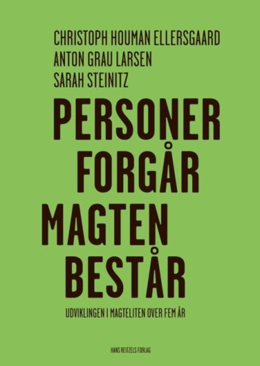 Christoph Ellersgaard, Anton Grau Larsen, Sarah Steinitz: Personer forgår, magten består : udviklingen i magteliten over fem år
