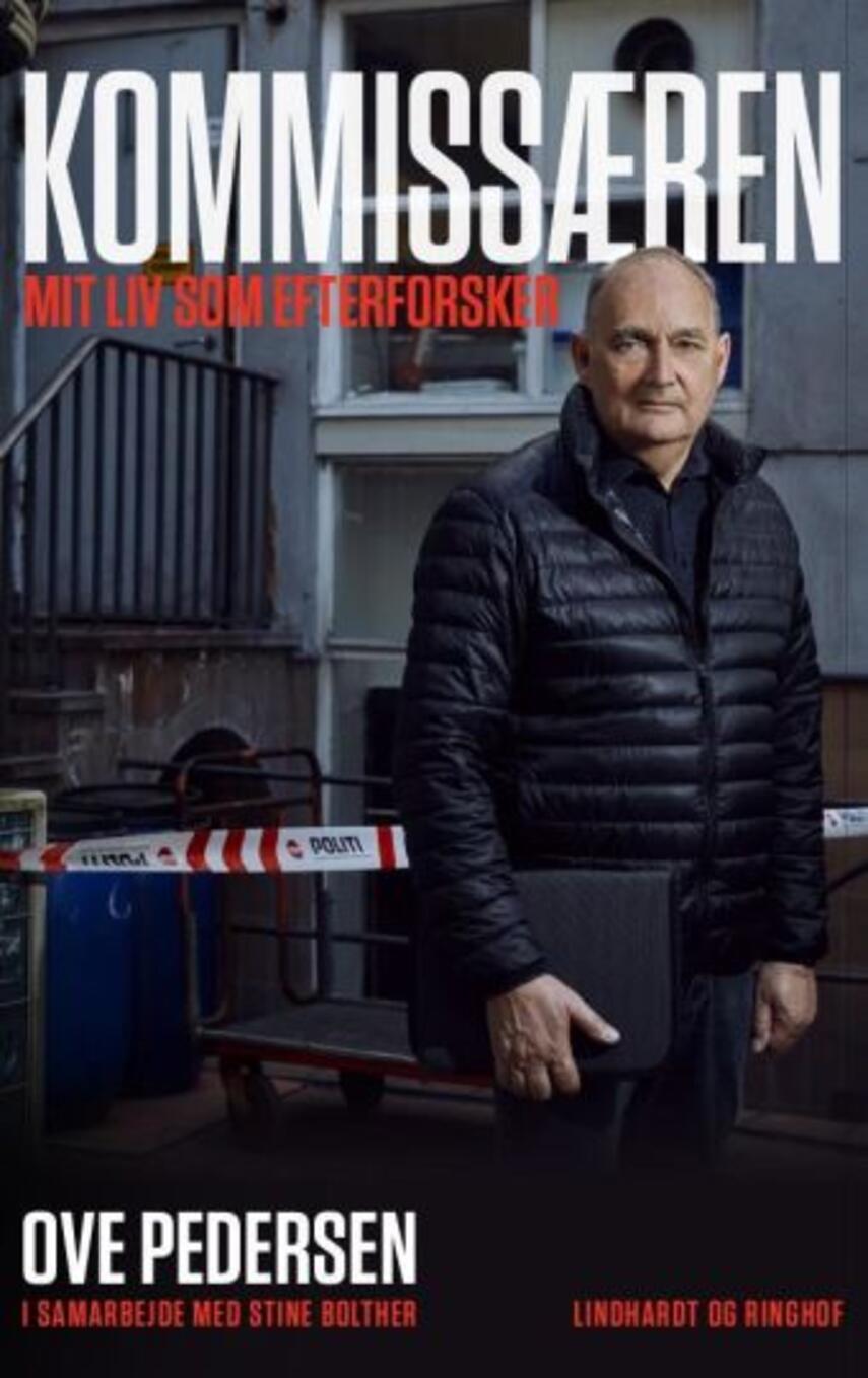 Ove Pedersen (f. 1954-08-22): Kommissæren : mit liv som efterforsker