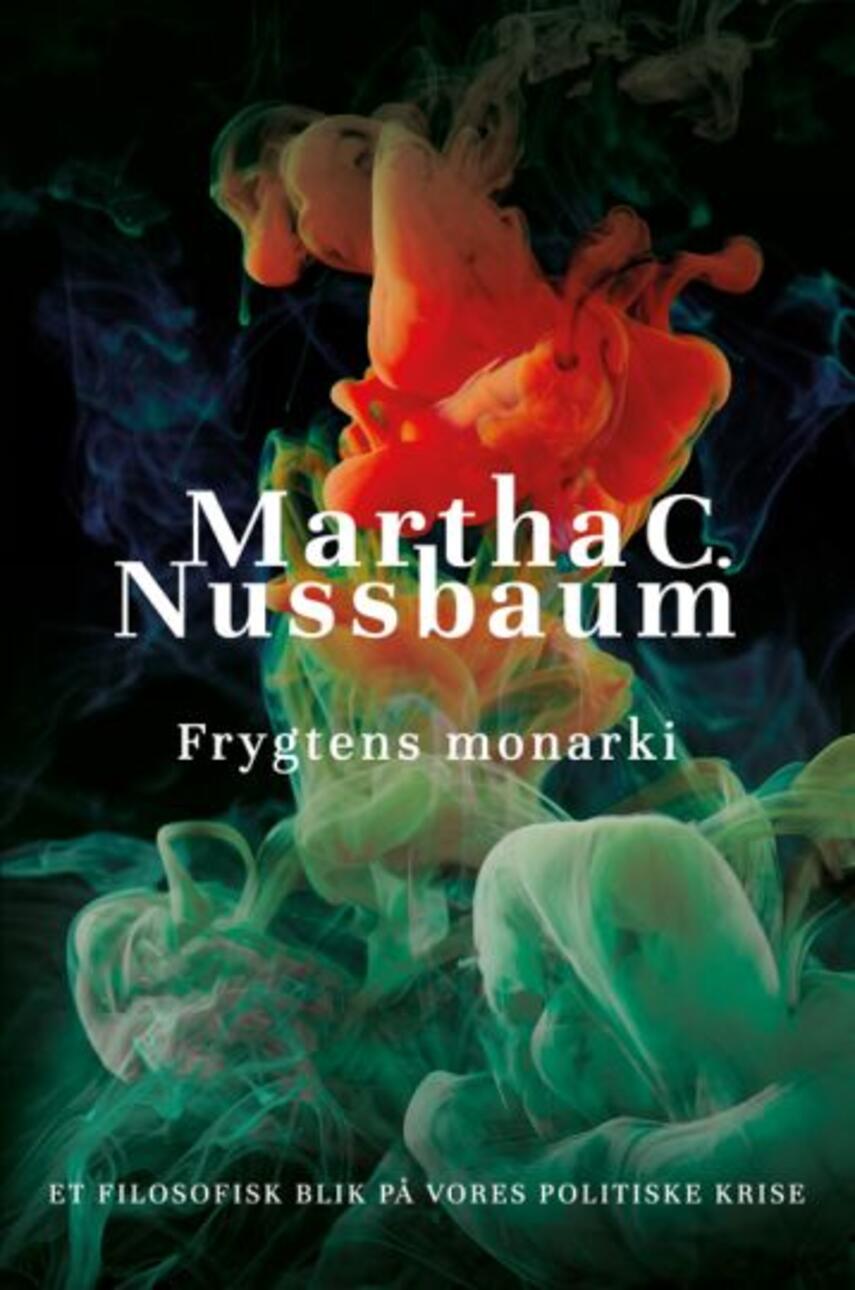 Martha C. Nussbaum: Frygtens monarki : et filosofisk blik på vores politiske krise