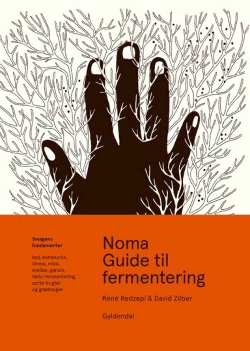 René Redzepi, David Zilber: Noma guide til fermentering : smagens fundamenter